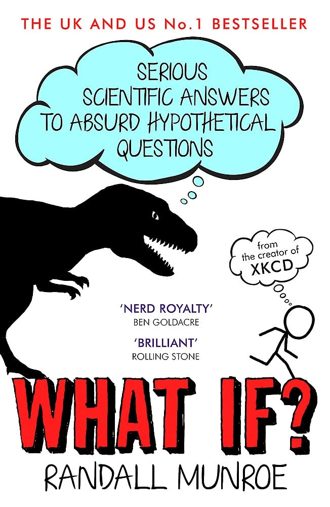 What If?: Serious Scientific Answer to Absurd Hypothetical Questions - Cover May Vary