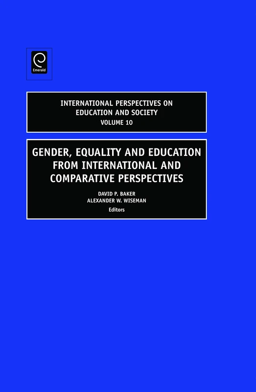 Gender, Equality and Education from International and Comparative Perspectives: 10 (International Perspectives on Education and Society, 10)