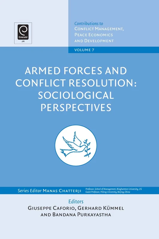 Armed Forces and Conflict Resolution: Sociological Perspectives: 7 (Contributions to Conflict Management, Peace Economics and Development, 7)
