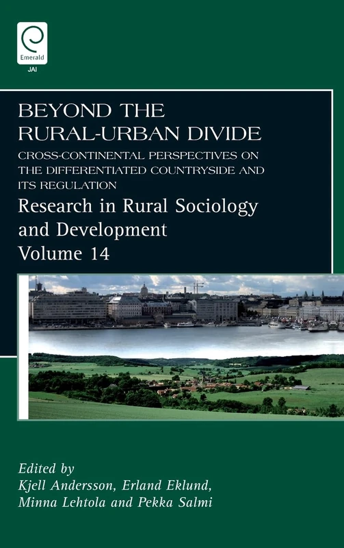 Beyond the Rural-Urban Divide: Cross-Continental Perspectives on the Differentiated Countryside and Its Regulation: 14 (Research in Rural Sociology and Development, 14)