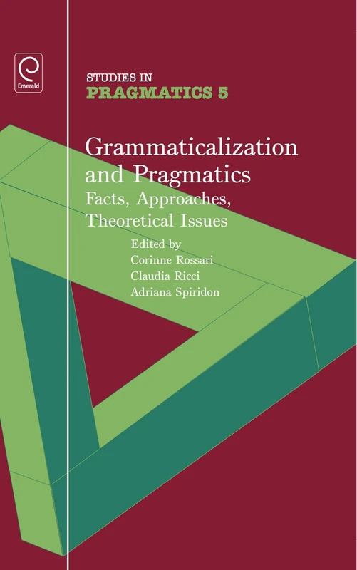 Grammaticalization And Pragmatics: Facts, Approaches, Theoretical Issues (Studies in Pragmatics): 5