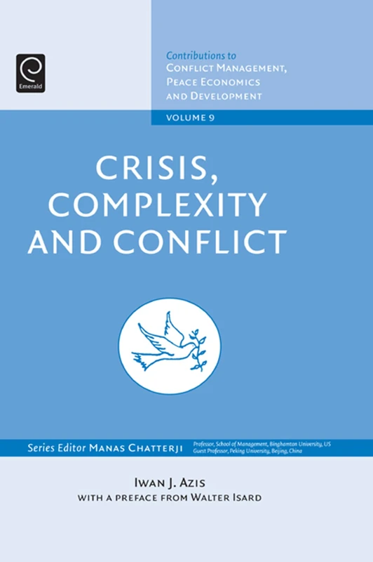 Crisis, Complexity and Conflict: 9 (Contributions to Conflict Management, Peace Economics and Development, 9)