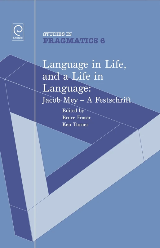 Language in Life, and a Life in Language: Jacob Mey, A Festschrift