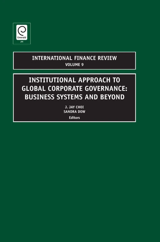 Institutional Approach to Global Corporate Governance: Business Systems and Beyond: 9 (International Finance Review, 9)