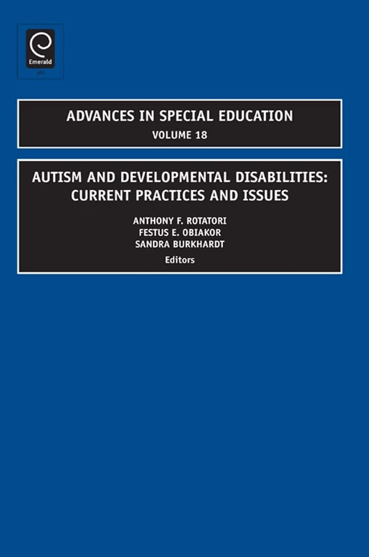Autism and Developmental Disabilities: Current Practices and Issues: 18 (Advances in Special Education, 18)