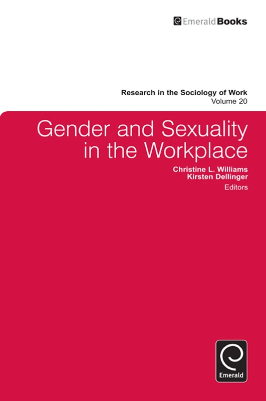 Gender and Sexuality in the Workplace: 20 (Research in the Sociology of Work, 20)