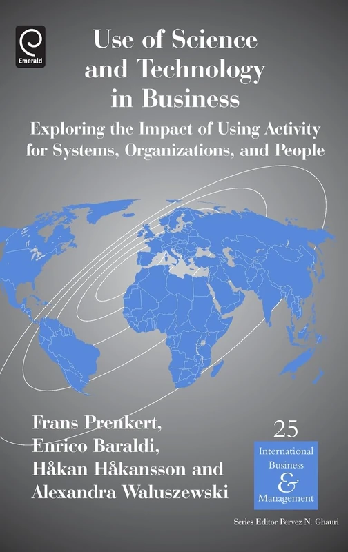 Use of Science and Technology in Business: Exploring the Impact of Using Activity for Systems, Organizations, and People: 25 (International Business and Management, 25) - Image 1