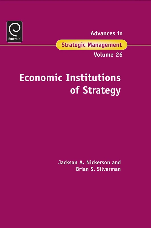 Economic Institutions of Strategy: 26 (Advances in Strategic Management, 26)