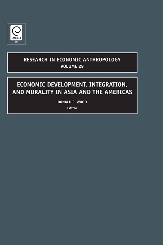 Economic Development, Integration, and Morality in Asia and the Americas: 29 (Research in Economic Anthropology, 29) - Image 1