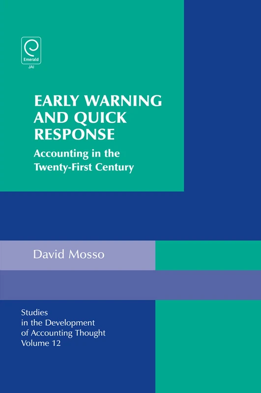 Early Warning and Quick Response: Accounting in the Twenty-First Century: 12 (Studies in the Development of Accounting Thought, 12)