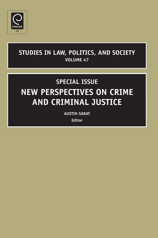 Studies in Law, Politics, and Society: New Perspectives on Crime and Criminal Justice: 47