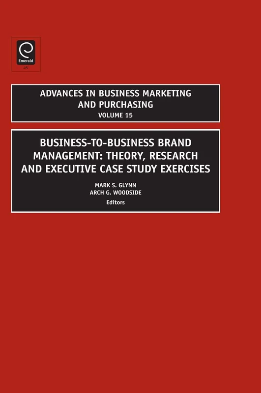 Business-to-Business Brand Management: Theory, Research, and Executive Case Study Exercises: 15 (Advances in Business Marketing and Purchasing, 15) - Image 1