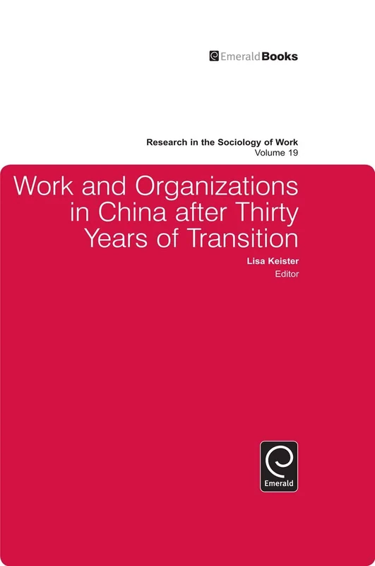 Work and Organizations in China after Thirty Years of Transition: 19 (Research in the Sociology of Work, 19)