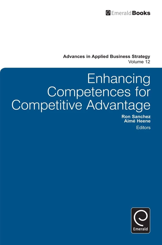 Enhancing Competences for Competitive Advantage: 12 (Advances in Applied Business Strategy, 12)