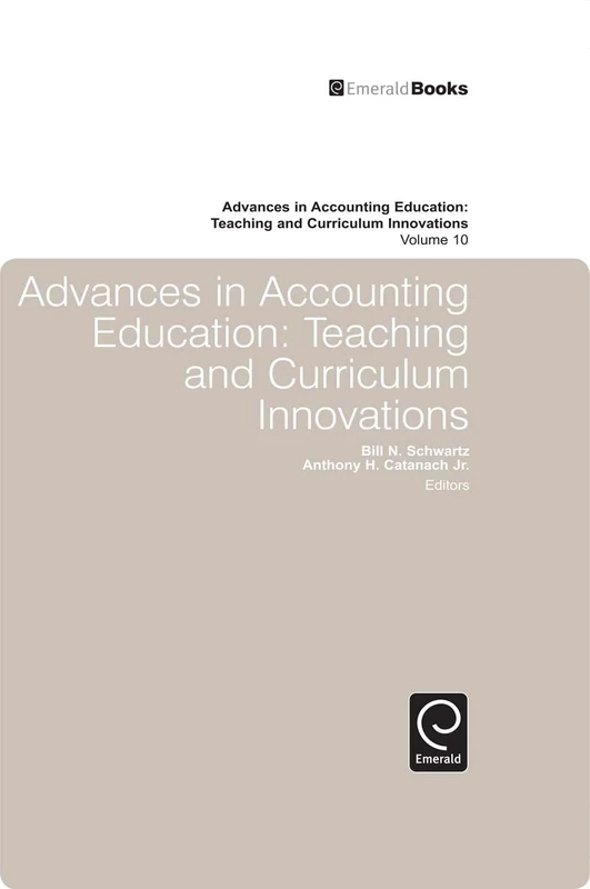 Advances in Accounting Education: Teaching and Curriculum Innovations: 10