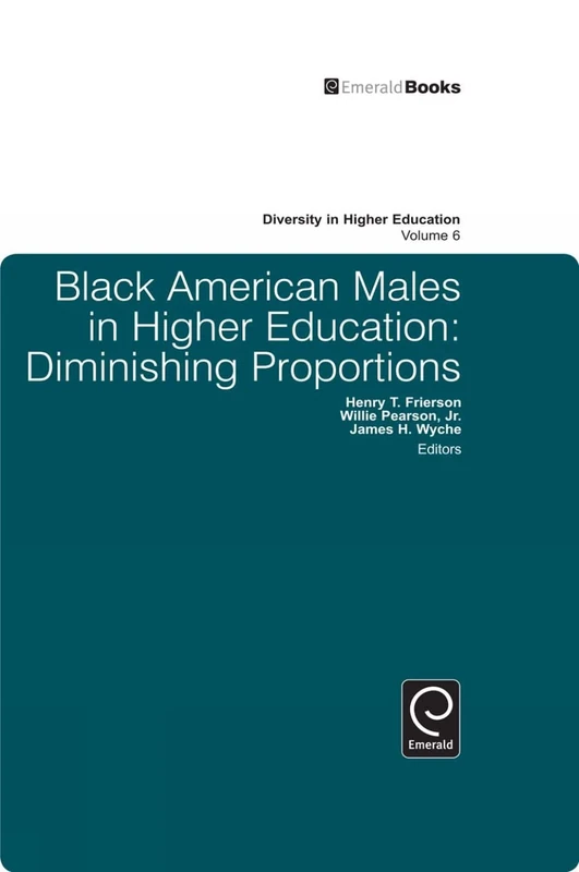 Black American Males in Higher Education: Diminishing Proportions: 6 (Diversity in Higher Education, 6)