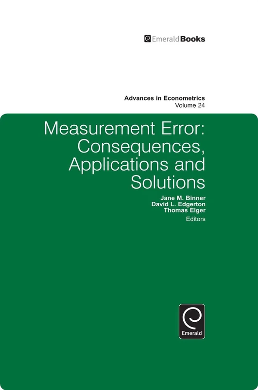 Measurement Error: Consequences, Applications and Solutions: 24 (Advances in Econometrics, 24)