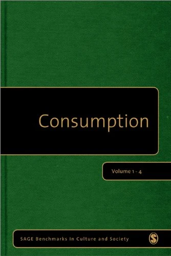Consumption (Sage Benchmarks in Culture and Society)