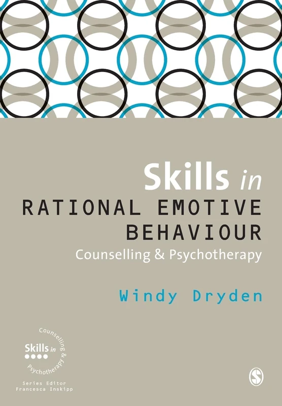 Skills in Rational Emotive Behaviour: Counselling & Psychotherapy (Skills in Counselling & Psychotherapy Series)