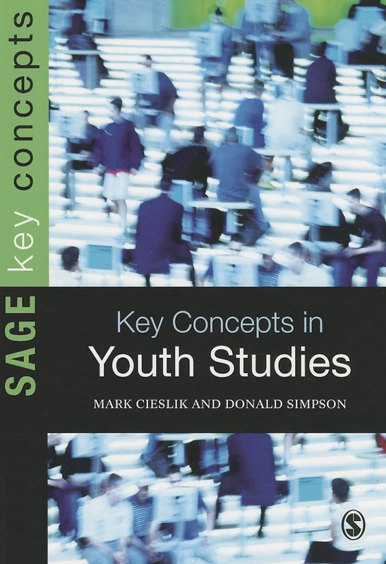 Key Concepts in Youth Studies (SAGE Key Concepts series)