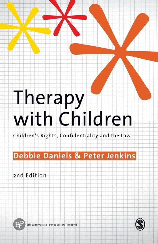 Therapy with Children: Children′s Rights, Confidentiality and the Law (Ethics in Practice Series)