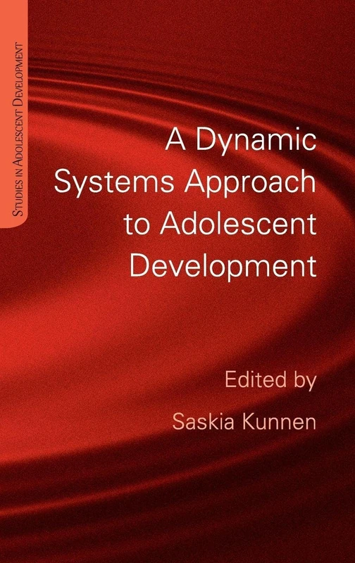 A Dynamic Systems Approach to Adolescent Development (Studies in Adolescent Development)