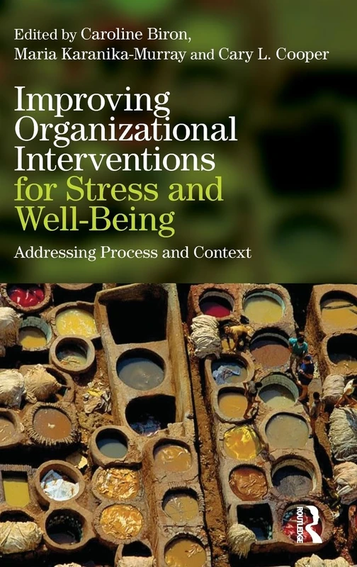 Improving Organizational Interventions For Stress and Well-Being: Addressing Process and Context