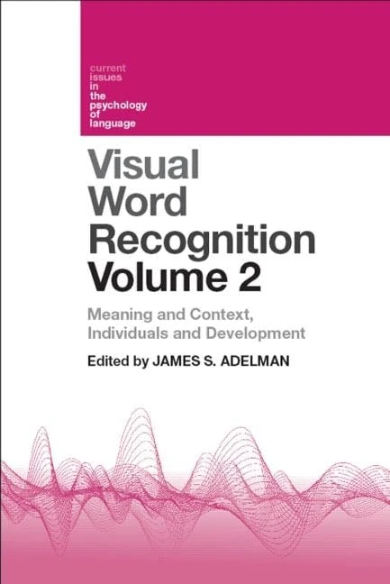 Visual Word Recognition Volume 2: Meaning and Context, Individuals and Development (Current Issues in the Psychology of Language)