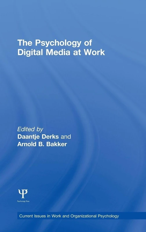 The Psychology of Digital Media at Work (Current Issues in Work and Organizational Psychology)