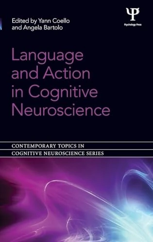 Routledge Language and Action in Cognitive Neuroscience Book