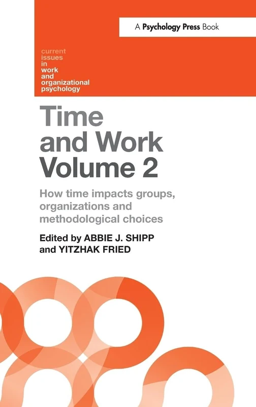 Time and Work, Volume 2: How time impacts groups, organizations and methodological choices (Current Issues in Work and Organizational Psychology)
