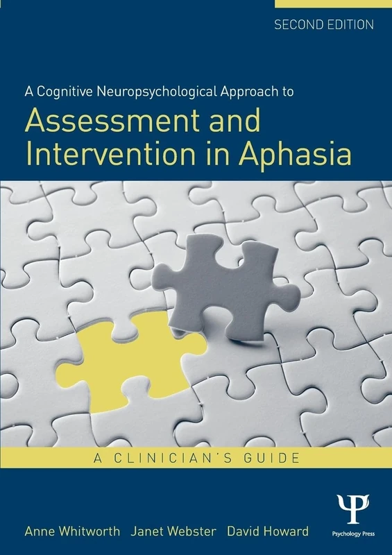 A Cognitive Neuropsychological Approach to Assessment and Intervention in Aphasia: A clinician's guide
