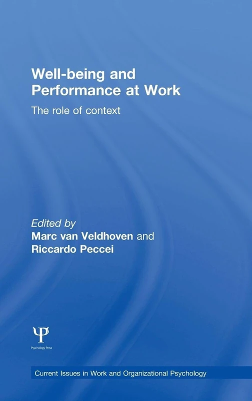 Well-being and Performance at Work: The role of context (Current Issues in Work and Organizational Psychology)