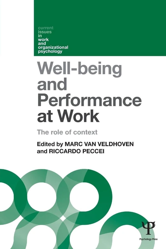 Well-being and Performance at Work: The role of context (Current Issues in Work and Organizational Psychology)