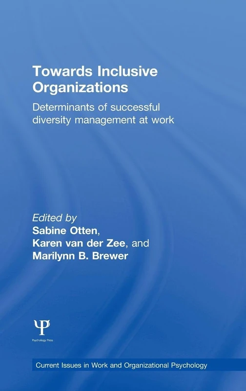 Towards Inclusive Organizations: Determinants of successful diversity management at work (Current Issues in Work and Organizational Psychology)