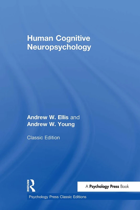 Human Cognitive Neuropsychology (Classic Edition) (Psychology Press & Routledge Classic Editions)