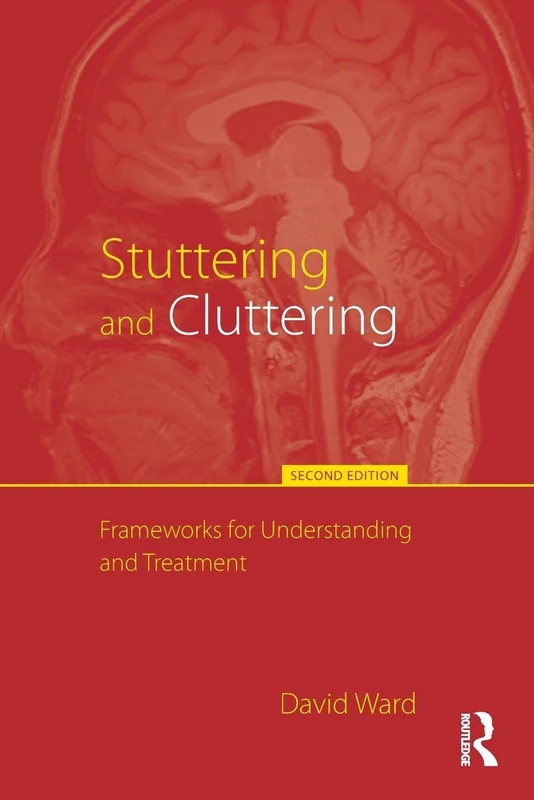 Stuttering and Cluttering (Second Edition): Frameworks for Understanding and Treatment