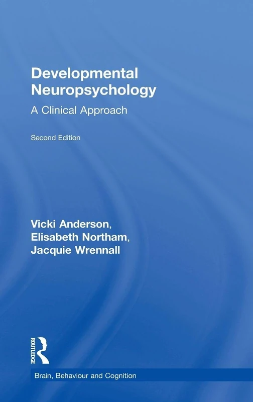 Routledge Developmental Neuropsychology: A Clinical Approach