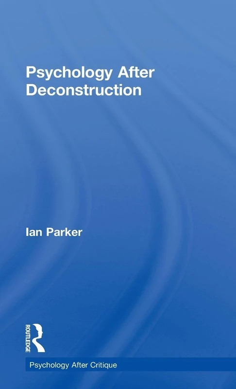 Psychology After Deconstruction: Erasure and social reconstruction (Psychology After Critique)