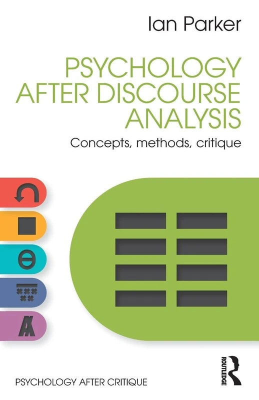 Psychology After Discourse Analysis: Concepts, methods, critique (Psychology After Critique)