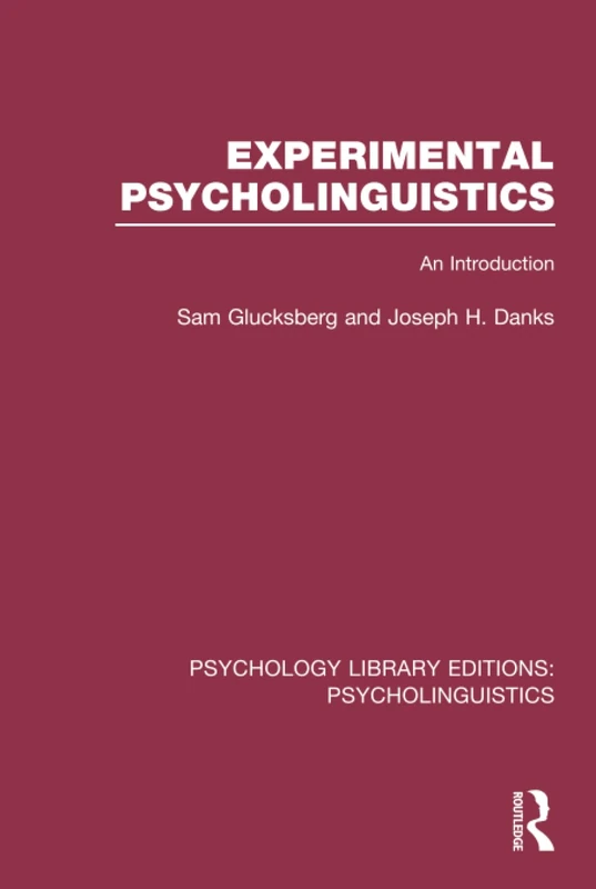 Experimental Psycholinguistics (PLE: Psycholinguistics): An Introduction (Psychology Library Editions: Psycholinguistics)