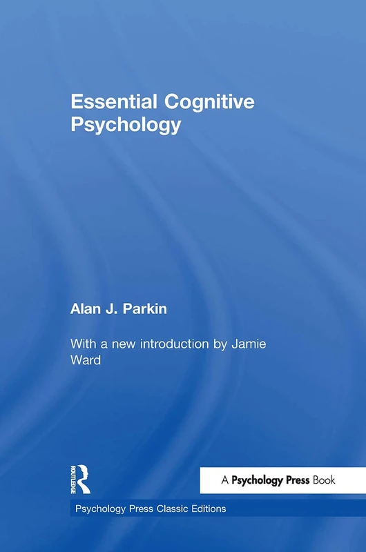Essential Cognitive Psychology (Classic Edition) (Psychology Press & Routledge Classic Editions)