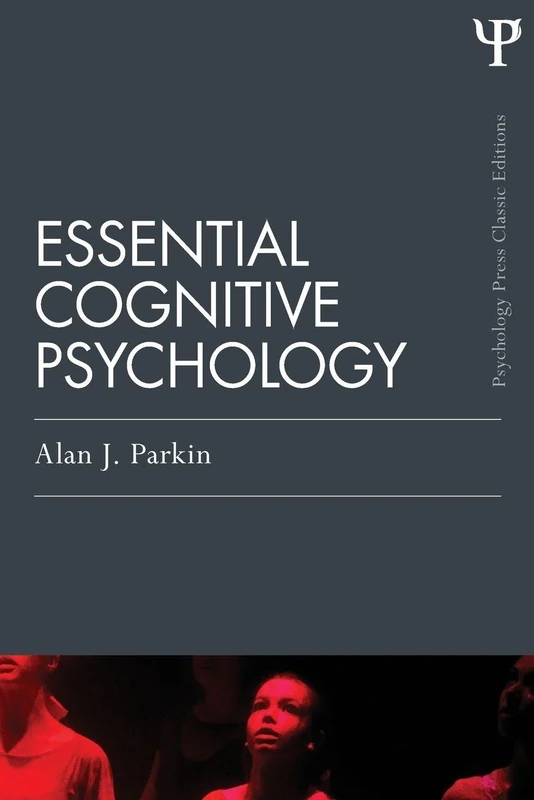 Essential Cognitive Psychology (Classic Edition) (Psychology Press & Routledge Classic Editions)