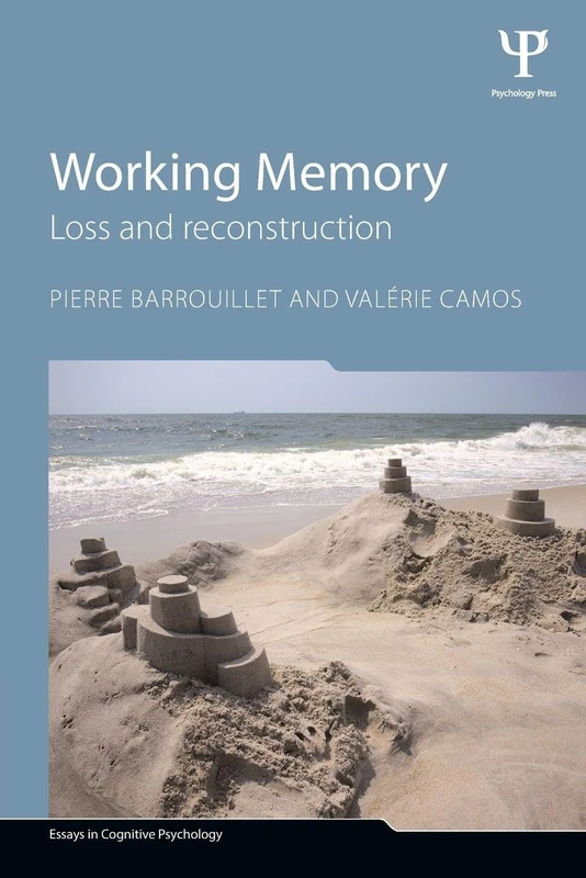 Working Memory: Loss and reconstruction (Essays in Cognitive Psychology)