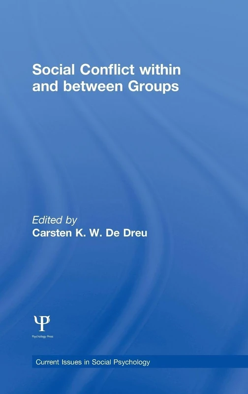 Social Conflict within and between Groups: Functions, Dynamics and Interventions (Current Issues in Social Psychology)