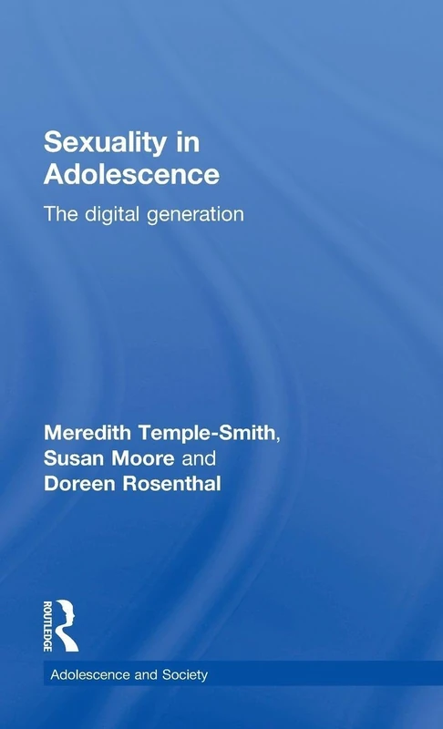 Sexuality in Adolescence: The digital generation (Adolescence and Society)