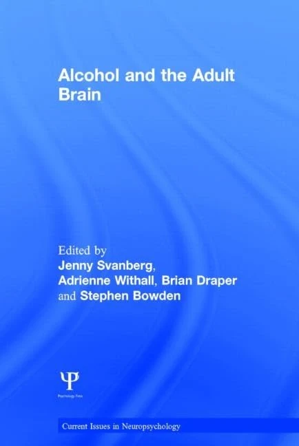 Alcohol and the Adult Brain (Current Issues in Neuropsychology)