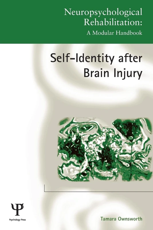 Self-Identity after Brain Injury (Neuropsychological Rehabilitation: A Modular Handbook)