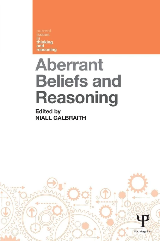 Aberrant Beliefs and Reasoning (Current Issues in Thinking and Reasoning)