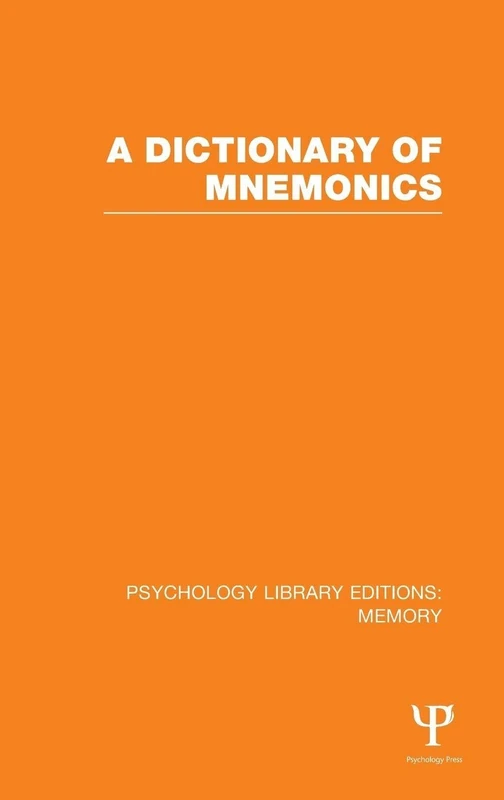 A Dictionary of Mnemonics (PLE: Memory) (Psychology Library Editions: Memory)